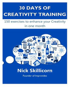 30 days of Creativity Training: 150 exercises to enhance your Creativity in one month - 2865801731