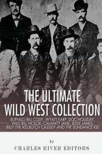 The Ultimate Wild West Collection: Buffalo Bill Cody, Wyatt Earp, Doc Holliday, Wild Bill Hickok, Calamity Jane, Jesse James, Billy the Kid, Butch Cas - 2871797650