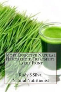 Most Effective Natural Hemorrhoid Treatment: Large Print: You will not need surgery, when, you use remedies for hemorrhoids. Get relief from hemorrhoi - 2868555354