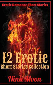 Erotic Romance Short Stories: 12 Erotic Short Stories Collection: Erotic Romance Short Stories - 2875807207