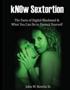 kNOw Sextortion: The Facts of Digital Blackmail and What You Can Do to Protect Yourself - 2877645777