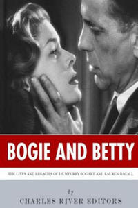 Bogie and Betty: The Lives and Legacies of Humphrey Bogart and Lauren Bacall - 2861956940