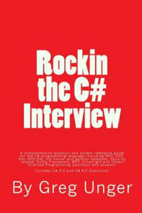 Rockin the C# Interview: A comprehensive question and answer reference guide for the C# programming language. - 2858187609