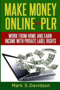 Make Money Online with PLR: Work from home and earn income with Private Label Rights - 2876626091