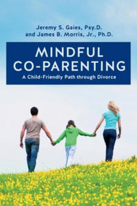 Mindful Co-parenting: A Child-Friendly Path through Divorce - 2875681325