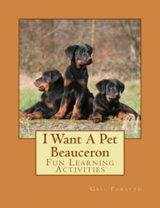I Want A Pet Beauceron: Fun Learning Activities - 2878311280