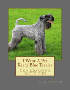 I Want A Pet Kerry Blue Terrier: Fun Learning Activities - 2864718638