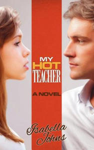 My Hot Teacher: (A New Adult erotic romance/coming of age novel) - 2874172562