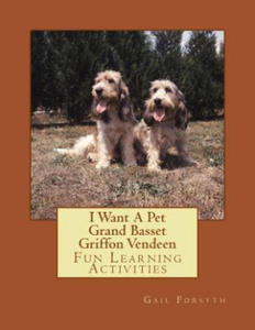 I Want A Pet Grand Basset Griffon Vendeen: Fun Learning Activities - 2862040929