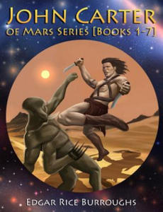 John Carter of Mars Series [Books 1-7]: [Fully Illustrated] [Book 1: A Princess of Mars, Book 2: The Gods of Mars, Book 3: The Warlord of Mars, Book 4 - 2861991179