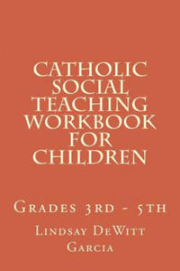 Catholic Social Teaching Workbook for children: Grades 3rd - 5th - 2861930911