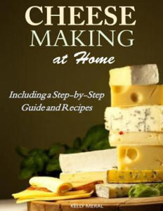 Cheesemaking at Home: Including a Step-by-Step Guide and Recipes - 2861922442