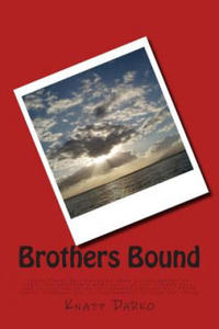 Brothers Bound: When Peter returns home from a year abroad he finds his brother a mere shell of his former self. the police say it was - 2876334559