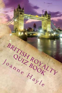 British Royalty Quiz Book: Early Monarchy to the Present Day - 2861946944