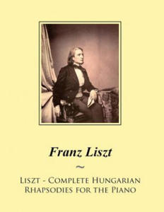 Liszt - Complete Hungarian Rhapsodies for the Piano - 2862617088