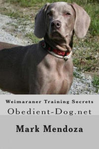 Weimaraner Training Secrets: Obedient-Dog.net - 2861944890