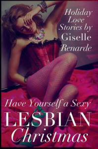 Have Yourself a Sexy Lesbian Christmas: Holiday Love Stories - 2875681307