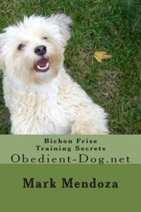 Bichon Frise Training Secrets: Obedient-Dog.net - 2868078321