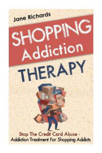 Shopping Addiction Therapy: Stop The Credit Card Abuse - Addiction Treatment For Shopping Addicts - 2877184691