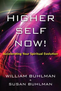 Higher Self Now!: Accelerating Your Spiritual Evolution - 2877501970