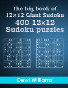 The big book of 12  12 Giant Sudoku: 400 12  12 Sudoku Puzzles - 2862793843