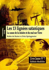 Le Livre Jaune 7: Les 13 lignes sataniques (Edition modifie): La cause de la misre et du mal sur Terre - 2876626072