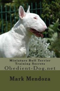 Miniature Bull Terrier Training Secrets: Obedient-Dog.net - 2867919828
