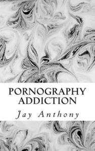 Pornography Addiction: Destroying the Habit & Breaking the Cycle - 2862019426