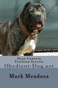 Dogo Canario Training Secrets: Obedient-Dog.net - 2861980310