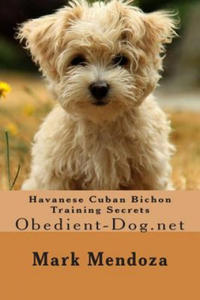 Havanese Cuban Bichon Training Secrets: Obedient-Dog.net - 2867770174