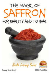 The Magic of Saffron - For Beauty and to Heal - 2868557165