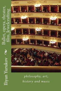 Ballet, opera, theater, film, Jewelcrafting: philosophy, art, history and music - 2871611544