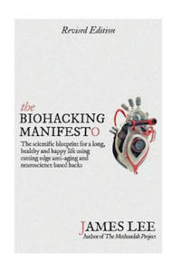 The Biohacking Manifesto: The scientific blueprint for a long, healthy and happy life using cutting edge anti-aging and neuroscience based hacks - 2861948414