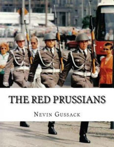 The Red Prussians: East German and Soviet Plans for Conquest of West Germany During the Cold War - 2877870433