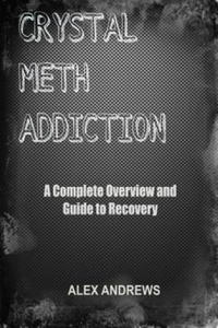 Crystal Meth Addiction: A Complete Overview and Guide to Recovery - 2876626059