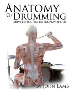 Anatomy of Drumming: Move Better, Feel Better, Play Better (Full Color) - 2874805623