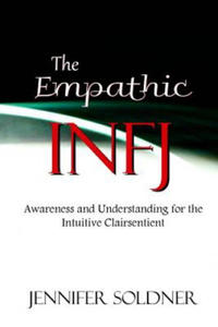 The Empathic INFJ: Awareness and Understanding for the Intuitive Clairsentient - 2865793930