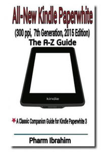 All-New Kindle Paperwhite (300 ppi, 7th Generation, 2015 Edition): The A-Z Guide - 2875913441