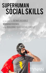 Superhuman Social Skills: A Guide to Being Likeable, Winning Friends, and Building Your Social Circle - 2861939669