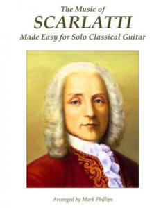 The Music of Scarlatti Made Easy for Solo Classical Guitar - 2868724319