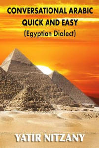 Conversational Arabic Quick and Easy: Egyptian Dialect, Spoken Egyptian Arabic, Colloquial Arabic of Egypt - 2861919350