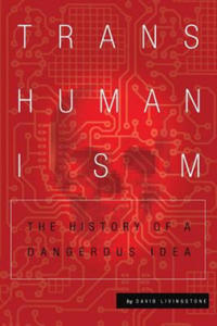 Transhumanism: The History of a Dangerous Idea - 2861905195