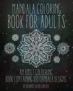 Mandala Coloring Book For Adults: An Adult Colouring Book Containing 100 Mandala Designs - 2861999804