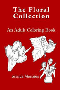 The Floral Collection: An Adult Coloring Book - 2857958119