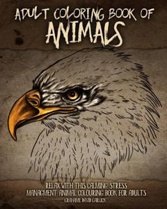 Adult Coloring Book of Animals: Relax with this Calming, Stress Managment, Animal Colouring Book for Adults - 2856738202