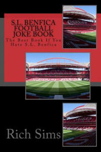 S.L. BENFICA Football Joke Book: The Best Book If You Hate S.L. Benfica - 2878439805