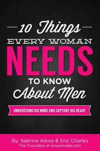 10 Things Every Woman Needs to Know About Men: Understand His Mind and Capture His Heart - 2861890747