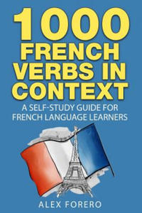 1000 French Verbs in Context: A Self-Study Guide for French Language Learners (1000 Verb Lists in Context Book 2) - 2876942010