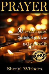 Prayer: 50 Powerful Prayers of Gratitude, Hope & Love To Change Your Life - 2867751167