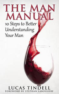 The Man Manual: 10 Steps to Better Understanding Your Man - 2876021323